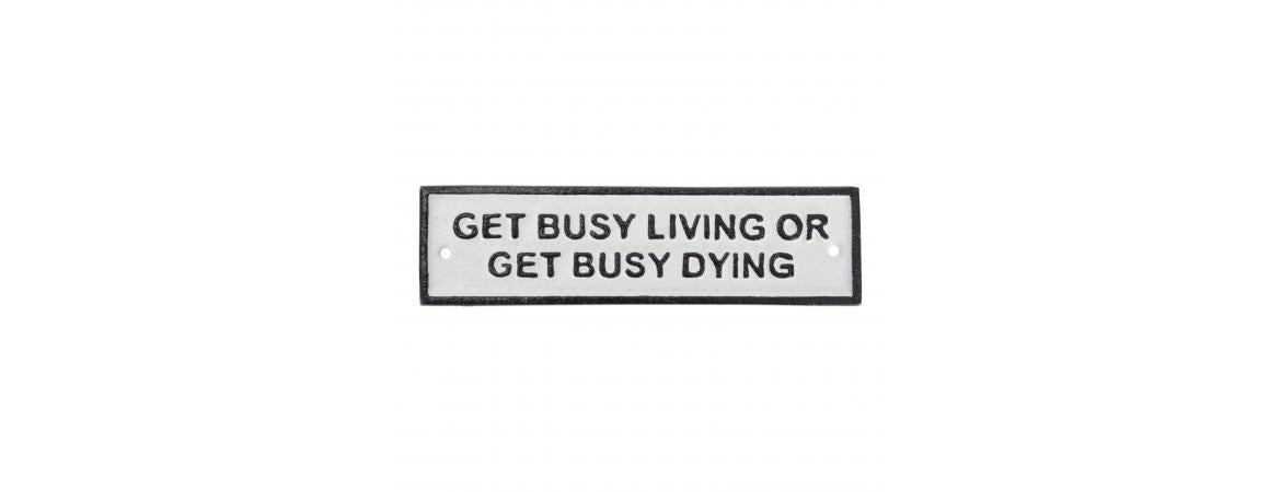 ‘Get Busy Living’ Wall Plaque