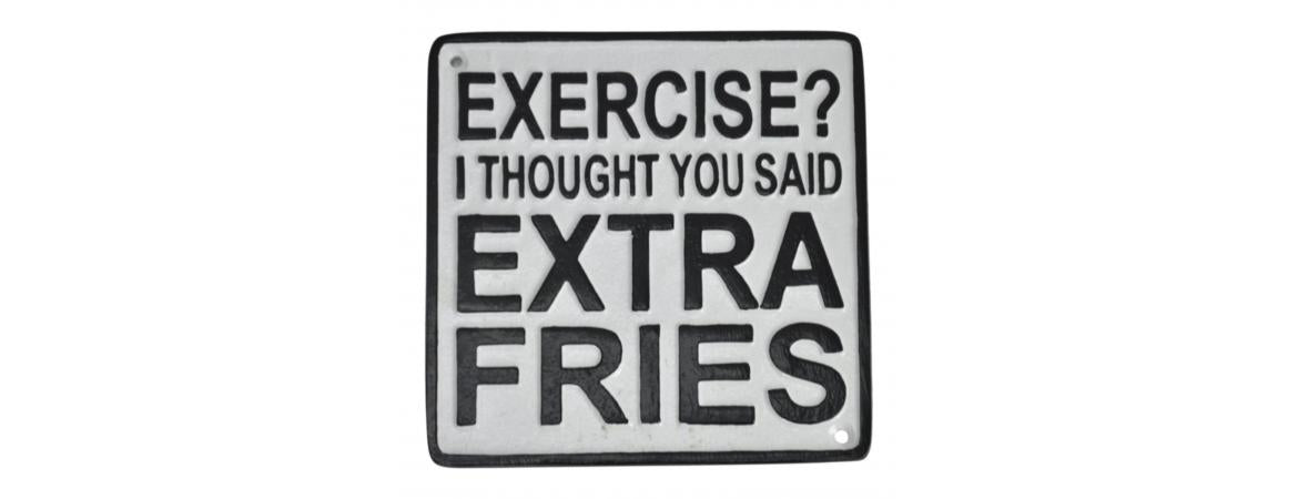‘Exercise? I Thought You Said Extra Fries’ Wall Plaque
