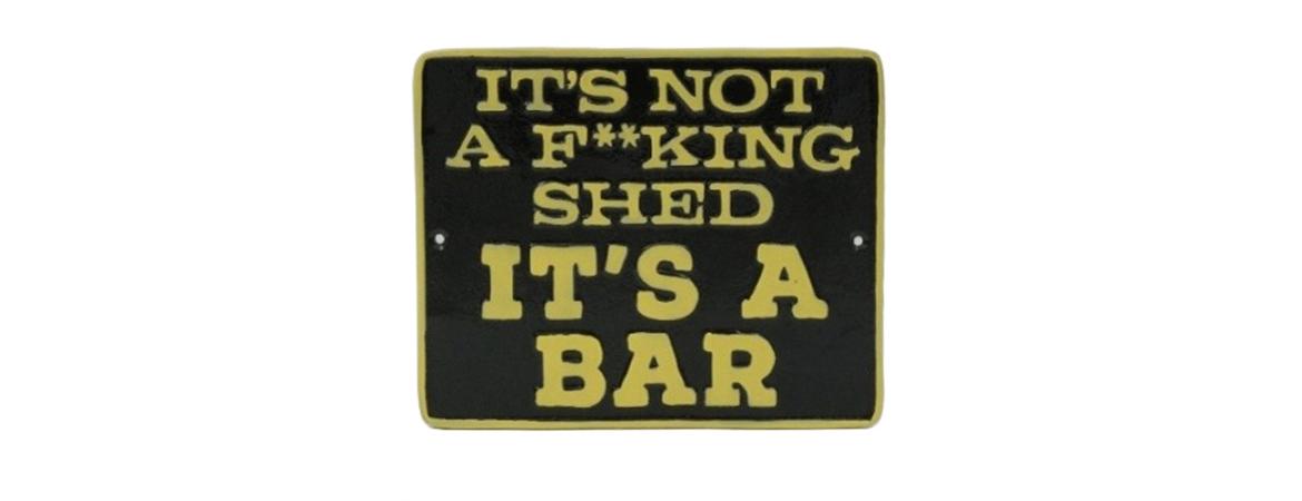 ‘It’s Not A F**king Shed’ Wall Plaque